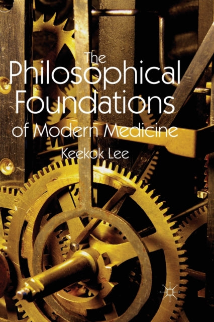 Book cover of: Philosophical Foundations of Modern Medicine. By: K. Lee
