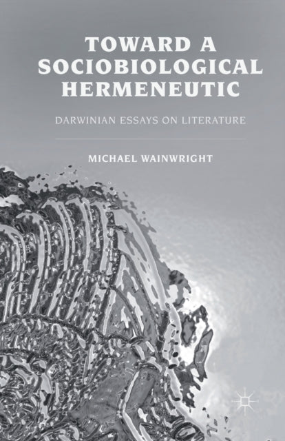 Book cover of: Toward a Sociobiological Hermeneutic. By: M. Wainwright