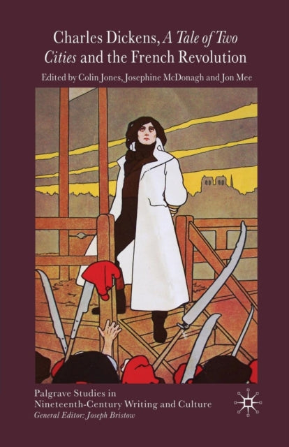 Book cover of: Charles Dickens, A Tale of Two Cities and the French Revolution. By: C. Jones