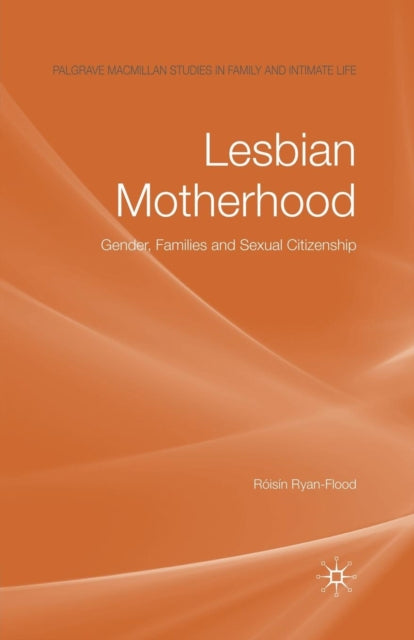Book cover of: Lesbian Motherhood. By: Róisín Ryan-Flood