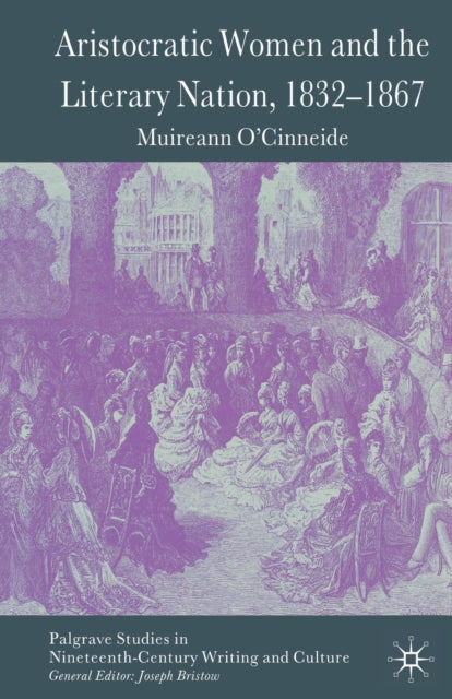 Book cover of: Aristocratic Women and the Literary Nation, 1832-1867. By: M. O'Cinneide