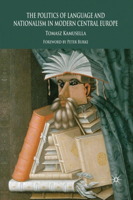 Book cover of: Politics of Language and Nationalism in Modern Central Europe. By: Peter Burke
