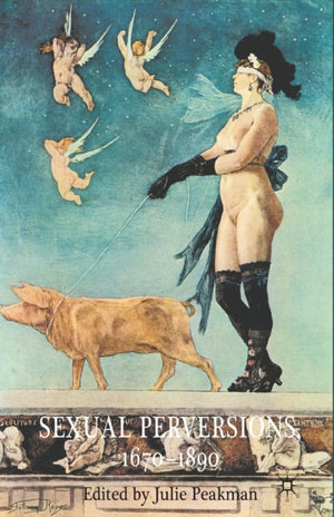 Sexual Perversions, 1670–1890