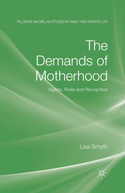 Book cover of: Demands of Motherhood. By: L. Smyth