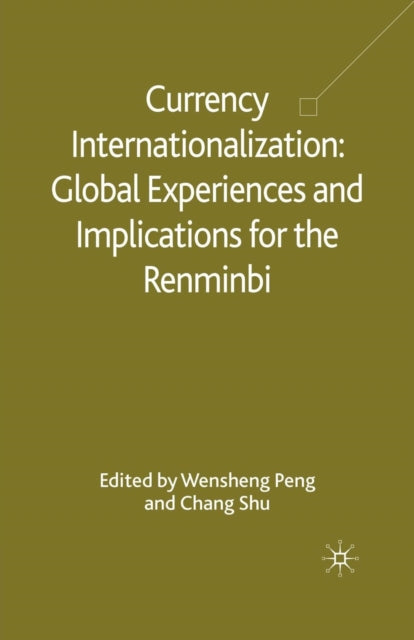 Currency Internationalization: Global Experiences and Implications for the Renminbi
