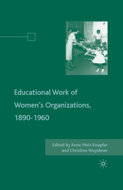 Book cover of: Educational Work of Women’s Organizations, 1890–1960. By: A. Knupfer