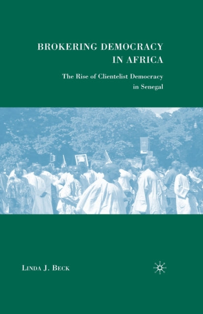 Book cover of: Brokering Democracy in Africa. By: L. Beck