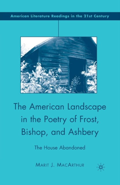 Book cover of: American Landscape in the Poetry of Frost, Bishop, and Ashbery. By: M. MacArthur