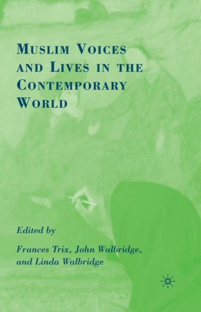 Book cover of: Muslim Voices and Lives in the Contemporary World. By: F. Trix