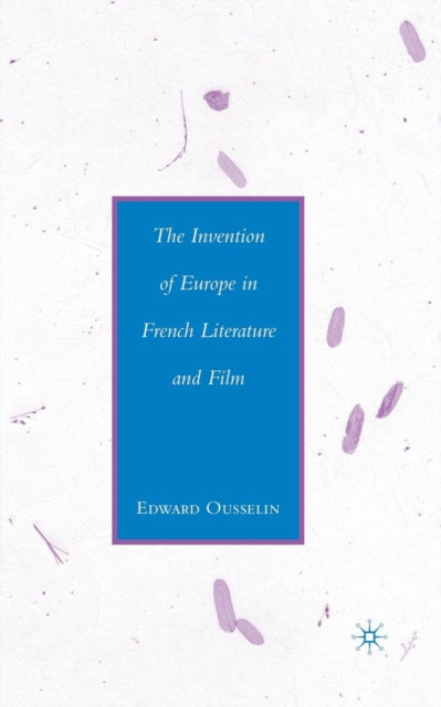 Book cover of: Invention of Europe in French Literature and Film. By: E. Ousselin