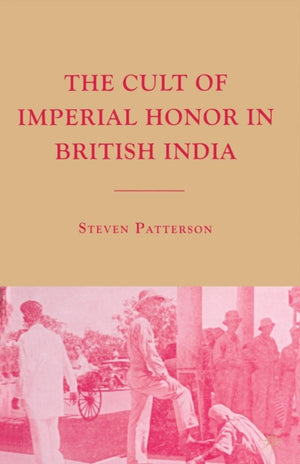 The Cult of Imperial Honor in British India