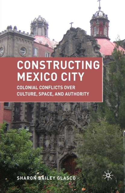 Book cover of: Constructing Mexico City. By: S. Glasco