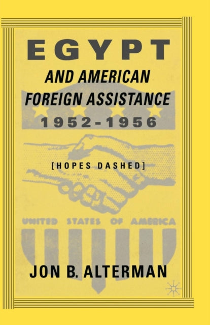 Book cover of: Egypt and American Foreign Assistance 1952–1956. By: J. Alterman