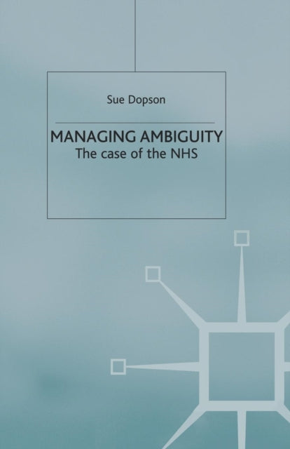 Book cover of: Managing Ambiguity and Change. By: S. Dopson
