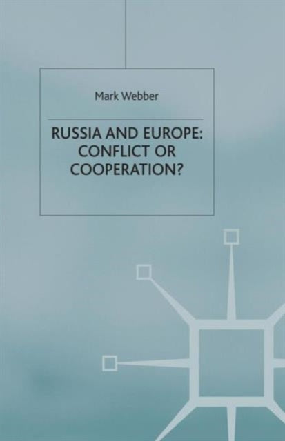 Book cover of: Russia and Europe: Conflict or Cooperation?. By: M. Webber