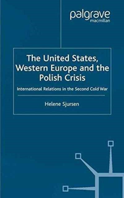 Book cover of: United States, Western Europe and the Polish Crisis. By: H. Sjursen