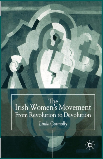 Book cover of: Irish Women’s Movement. By: Linda Connolly