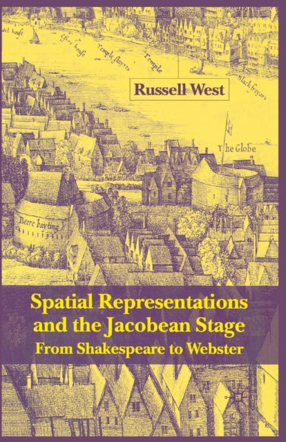 Book cover of: Spatial Representations and the Jacobean Stage. By: R. West