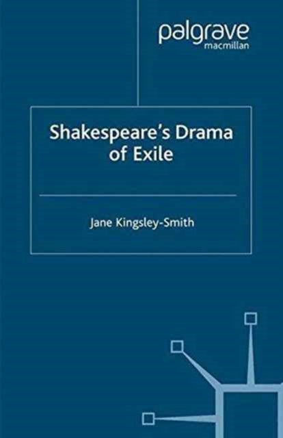 Book cover of: Shakespeare's Drama of Exile. By: J. Kingsley-Smith