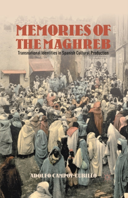 Book cover of: Memories of the Maghreb. By: Adolfo Campoy-Cubillo
