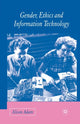Book cover of: Gender, Ethics and Information Technology. By: A. Adam