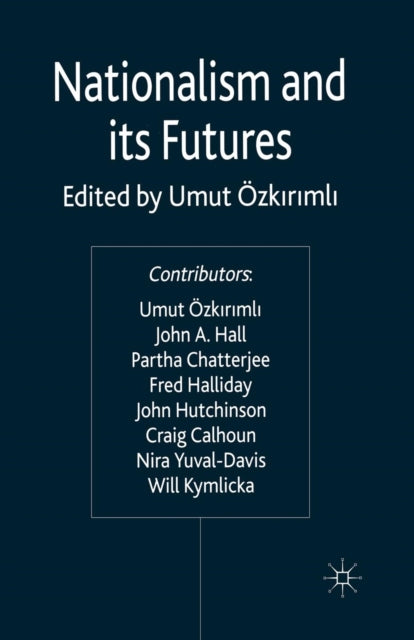 Book cover of: Nationalism and its Futures. By: U. Ozkirimli