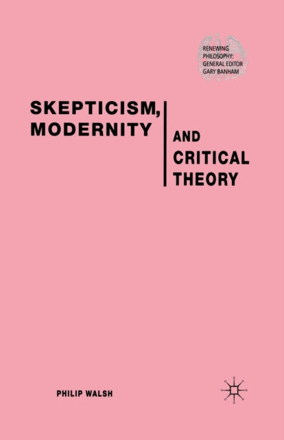 Skepticism, Modernity and Critical Theory