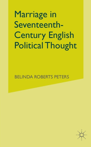 Marriage in Seventeenth-Century English Political Thought
