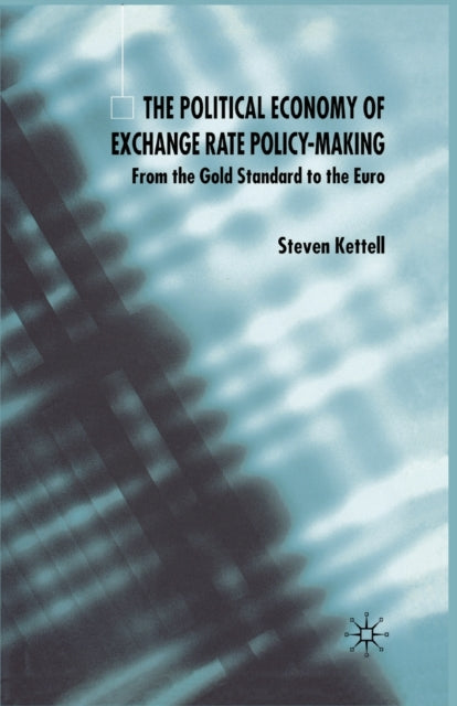Book cover of: Political Economy of Exchange Rate Policy-Making. By: S. Kettell
