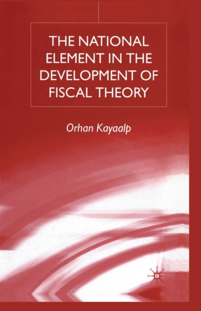Book cover of: National Element in the Development of Fiscal Theory. By: O. Kayaalp