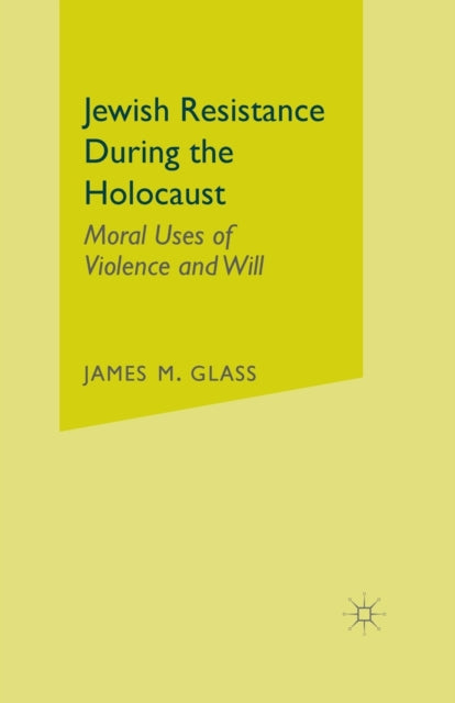 Book cover of: Jewish Resistance During the Holocaust. By: J. Glass
