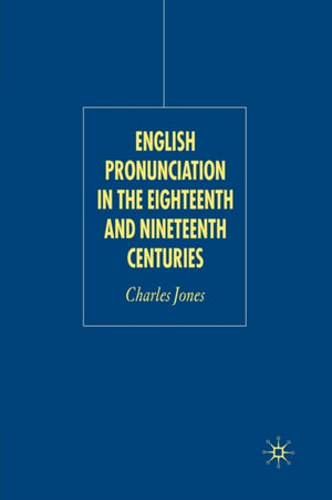 English Pronunciation in the Eighteenth and Nineteenth Centuries