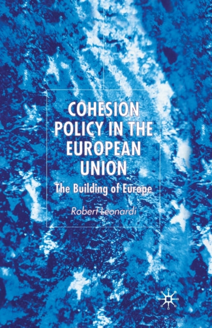 Book cover of: Cohesion Policy in the European Union. By: R. Leonardi