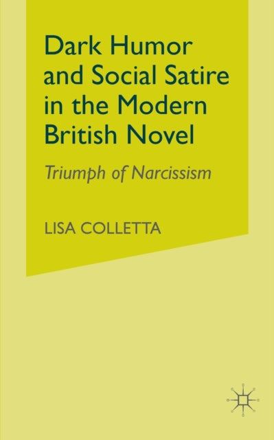 Book cover of: Dark Humour and Social Satire in the Modern British Novel. By: L. Colletta