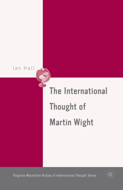 Book cover of: International Thought of Martin Wight. By: I. Hall