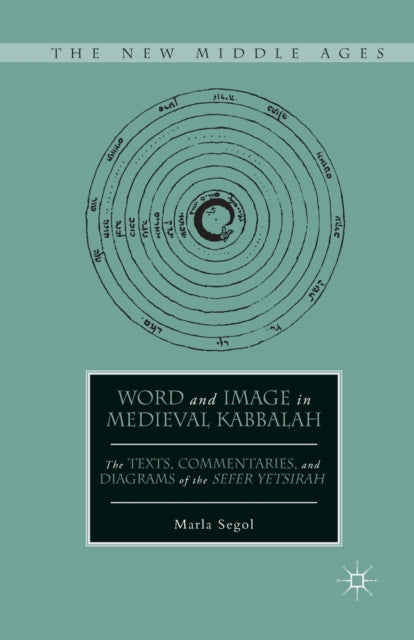 Book cover of: Word and Image in Medieval Kabbalah. By: Marla Segol
