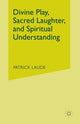 Book cover of: Divine Play, Sacred Laughter, and Spiritual Understanding. By: Patrick Laude