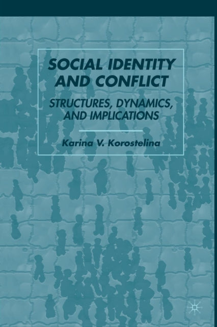 Book cover of: Social Identity and Conflict. By: K. Korostelina