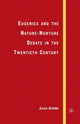 Book cover of: Eugenics and the Nature-Nurture Debate in the Twentieth Century. By: A. Gillette