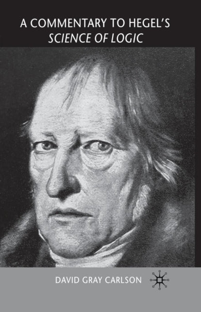 Book cover of: Commentary to Hegel’s Science of Logic. By: David Gray Carlson