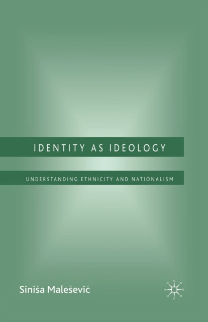 Book cover of: Identity as Ideology. By: S. Malesevic