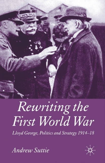Book cover of: Rewriting the First World War. By: Andrew Suttie