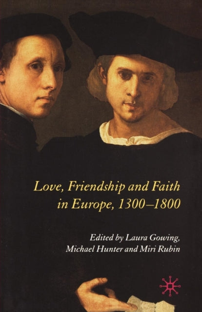 Book cover of: Love, Friendship and Faith in Europe, 1300–1800. By: L. Gowing