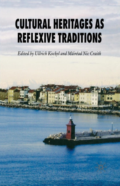 Book cover of: Cultural Heritages as Reflexive Traditions. By: U. Kockel