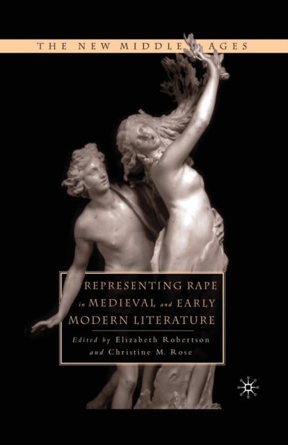 Book cover of: Representing Rape in Medieval and Early Modern Literature. By: C. Rose