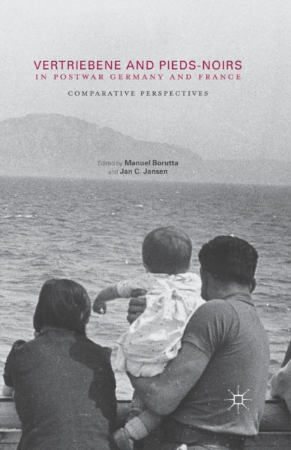 Book cover of: Vertriebene and Pieds-Noirs in Postwar Germany and France. By: Manuel Borutta