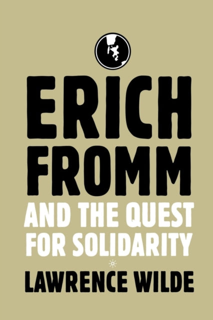 Book cover of: Erich Fromm and the Quest for Solidarity. By: Lawrence Wilde