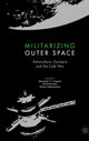 Book cover of: Militarizing Outer Space. By: Alexander C.T. Geppert