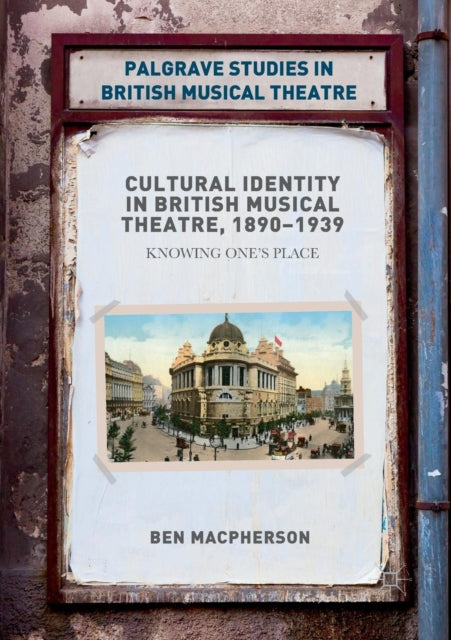 Book cover of: Cultural Identity in British Musical Theatre, 1890–1939. By: Ben Macpherson