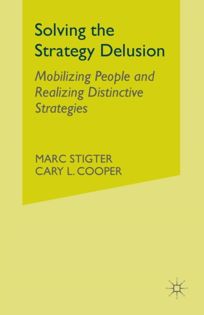 Book cover of: Solving the Strategy Delusion. By: M. Stigter